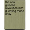 The New Glucose Revolution Low Gi Eating Made Easy door Kaye Foster-Powell