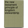 The New Testament Principle Of Kingdom Stewardship by Stephen Everett