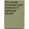 The Novels Romances And Memoirs Of Alphonse Daudet door . Anonymous