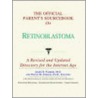 The Official Parent's Sourcebook On Retinoblastoma door Icon Health Publications
