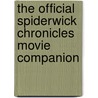 The Official Spiderwick Chronicles Movie Companion door Onbekend
