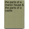 The Parts Of A Manor House & The Parts Of A Castle door Sidney Heath