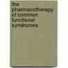 The Pharmacotherapy of Common Functional Syndromes door Peter Manu