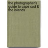The Photographer's Guide to Cape Cod & the Islands door Chris Linder