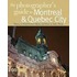 The Photographer's Guide to Montreal & Quebec City