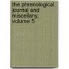 The Phrenological Journal And Miscellany, Volume 5 by Unknown