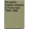 The Piano Master Classes Of Franz Liszt, 1884-1886 door Wilhelm Jerger