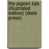 The Pigeon Tale (Illustrated Edition) (Dodo Press)