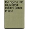 The Pigeon Tale (Illustrated Edition) (Dodo Press) door Virginia Bennett