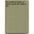 The Poetical Works Of Oliver Goldsmith With A Life