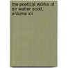 The Poetical Works Of Sir Walter Scott, Volume Xii by Walter Scott