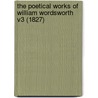 The Poetical Works Of William Wordsworth V3 (1827) door William Wordsworth