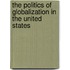 The Politics Of Globalization In The United States