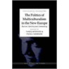 The Politics of Multiculturalism in the New Europe by Unknown