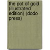 The Pot of Gold (Illustrated Edition) (Dodo Press) door Mary Eleanor Wilkins Freeman