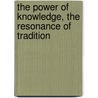 The Power of Knowledge, the Resonance of Tradition by Richard Davis
