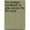 The Praeger Handbook Of Play Across The Life Cycle door Luiciano L'Abate