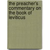 The Preacher's Commentary On The Book Of Leviticus by W. Jellie