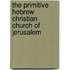 The Primitive Hebrew Christian Church of Jerusalem