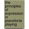 The Principles Of Expression In Pianoforte Playing door Adolph Friedrich Christiani