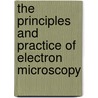 The Principles and Practice of Electron Microscopy door Ian M. Watt