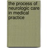 The Process Of Neurologic Care In Medical Practice by Thomas H. Glick