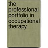 The Professional Portfolio In Occupational Therapy door Sarah Schindehette