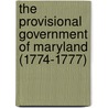 The Provisional Government Of Maryland (1774-1777) door John Archer Silver