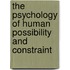 The Psychology of Human Possibility and Constraint