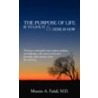The Purpose Of Life: Is To Live It And Here Is How door Onbekend