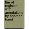 The R-L Register, With Annotations By Another Hand door William Combe
