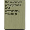 The Reformed Presbyterian And Covenanter, Volume 9 door John W. Sproull