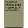 The Rhesus Monkey Brain In Stereotaxic Coordinates door Xu-Feng Huang