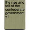 The Rise And Fall Of The Confederate Government V1 door Jefferson Davis