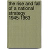 The Rise and Fall of a National Strategy 1945-1963 door Alan S. Milward