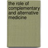 The Role Of Complementary And Alternative Medicine door Onbekend