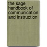 The Sage Handbook Of Communication And Instruction by Unknown