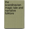 The Scandinavian Magic Tale and Narrative Folklore door Niels Ingwersen