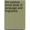 The Science Times Book of Language and Linguistics door Onbekend