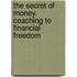 The Secret Of Money. Coaching To Financial Freedom