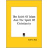 The Spirit Of Islam And The Spirit Of Christianity door Godfrey Dale