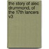 The Story of Alec Drummond, of the 17th Lancers V3