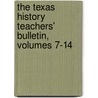 The Texas History Teachers' Bulletin, Volumes 7-14 door History University Of T