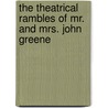 The Theatrical Rambles of Mr. and Mrs. John Greene door Charles Durang