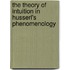 The Theory Of Intuition In Husserl's Phenomenology