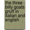 The Three Billy Goats Gruff In Italian And English door Henrietta Barkow