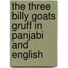 The Three Billy Goats Gruff In Panjabi And English door Richard Johnson