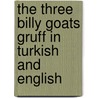 The Three Billy Goats Gruff In Turkish And English door Richard Johnson