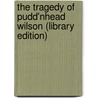 The Tragedy of Pudd'nhead Wilson (Library Edition) door Mark Swain
