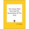 The Union With God And The Immortality Of The Soul by W.R. Halliday